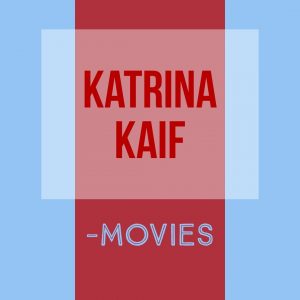 Katrina Kaif -elokuvat